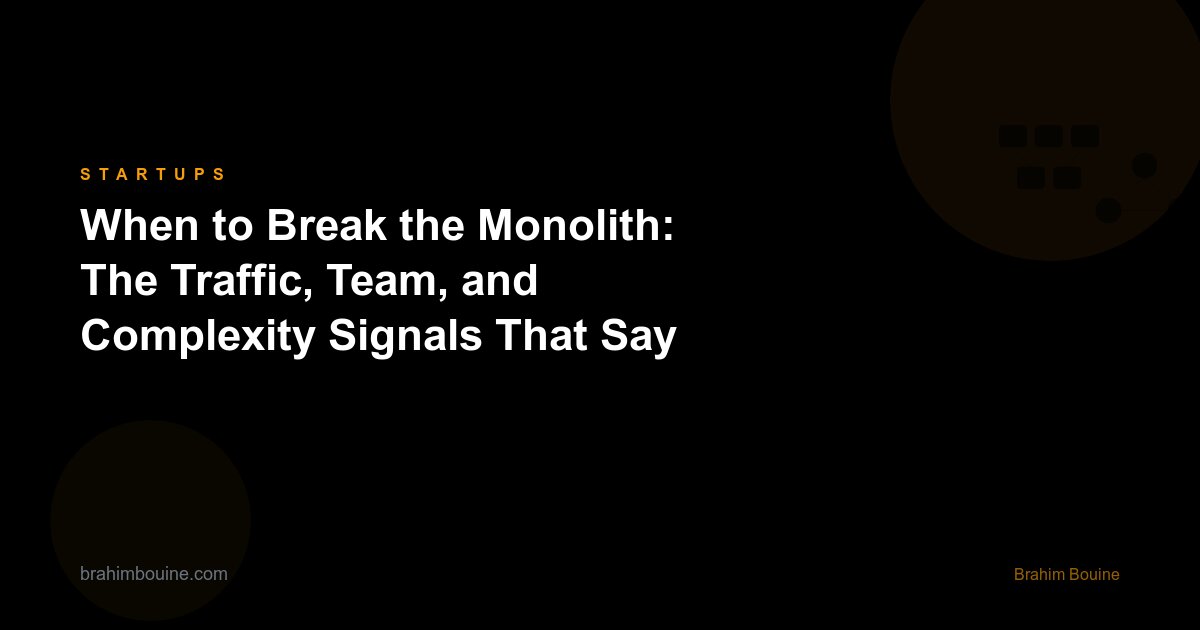 When to Break the Monolith: The Traffic, Team, and Complexity Signals That Say "Now"