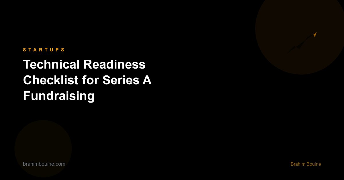 Technical Readiness Checklist for Series A Fundraising