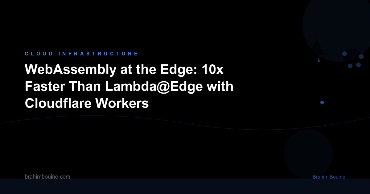 WebAssembly at the Edge: 10x Faster Than Lambda@Edge with Cloudflare Workers