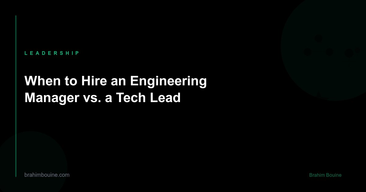 When to Hire an Engineering Manager vs. a Tech Lead
