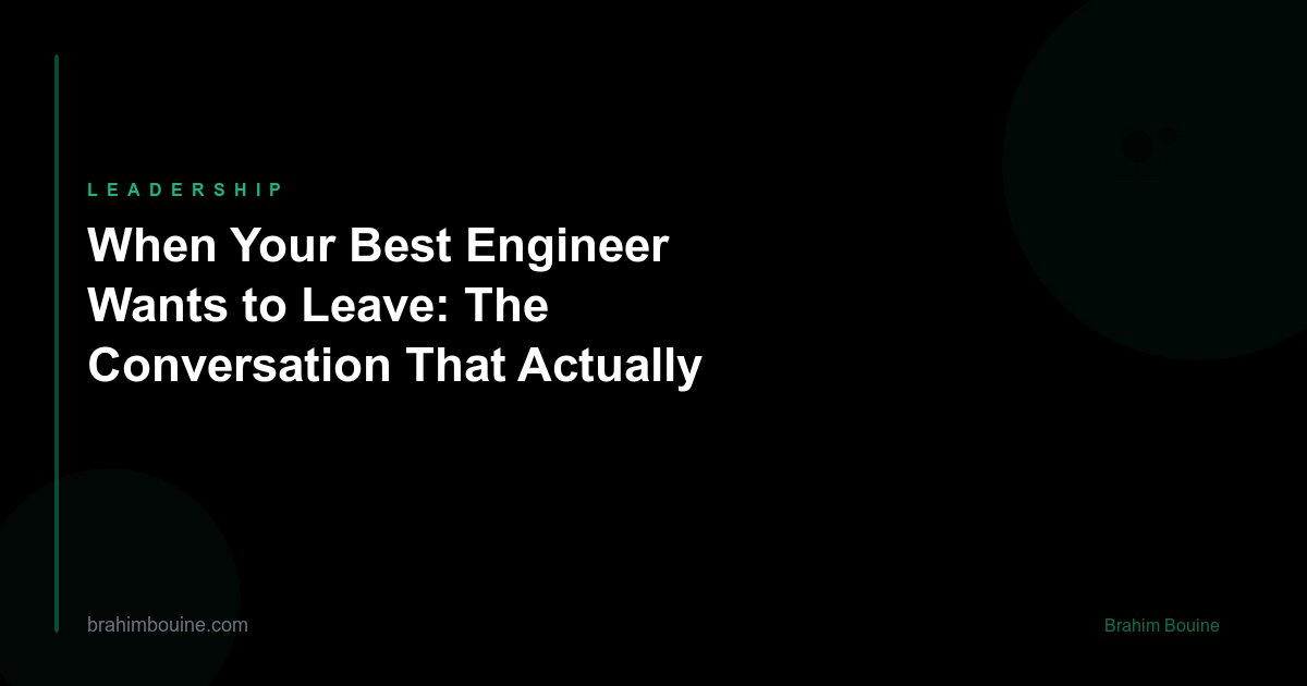 When Your Best Engineer Wants to Leave: The Conversation That Actually Matters